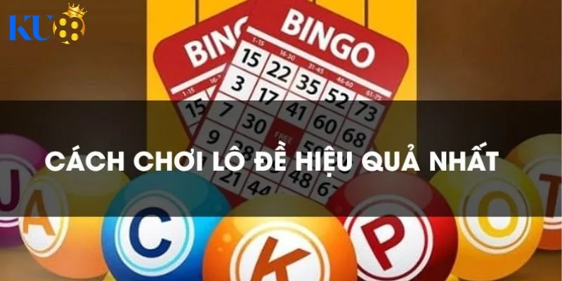 Cách chơi lô đề hiệu quả nhất