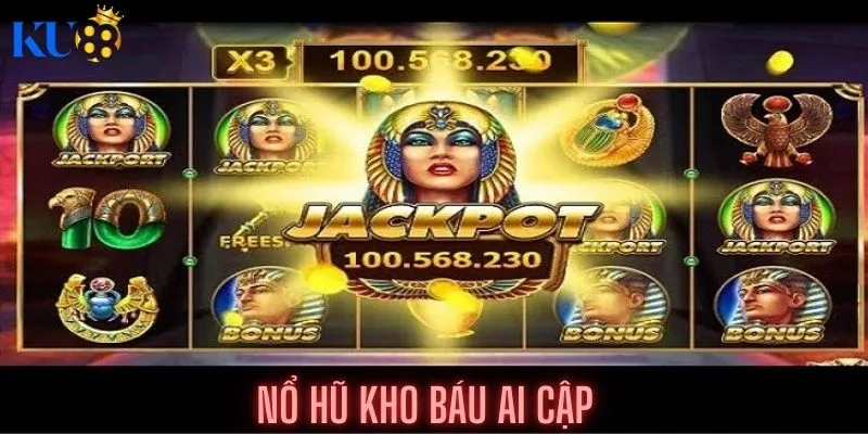 Chạm hũ vàng bùng nổ chiến thắng với nổ hũ kho báu ai cập