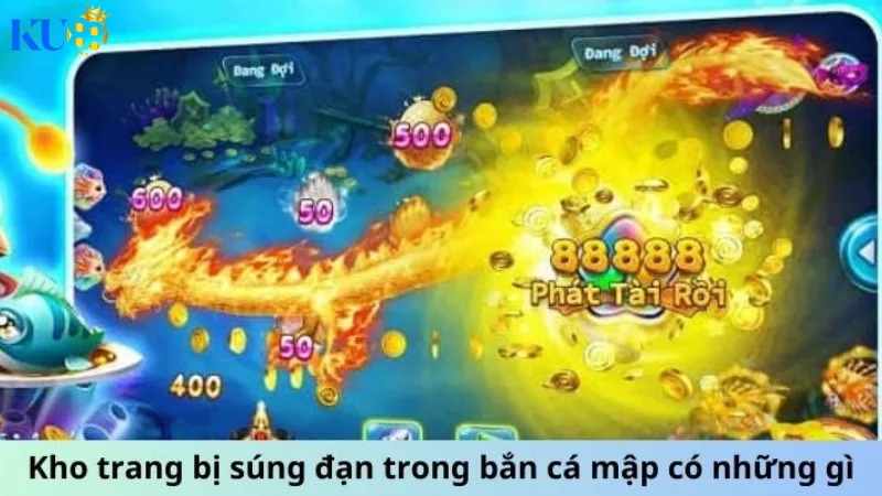 Kho trang bị súng đạn bắn cá gồ những gì