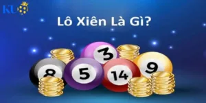 Lô xiên là gì Cách chơi lô xiên hiệu quả nhất