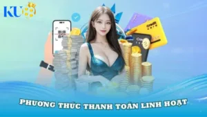 Phương thức thanh toán linh hoạt tại Ku88