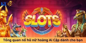 Tổng quan về nổ hũ ai cập dành cho bạn